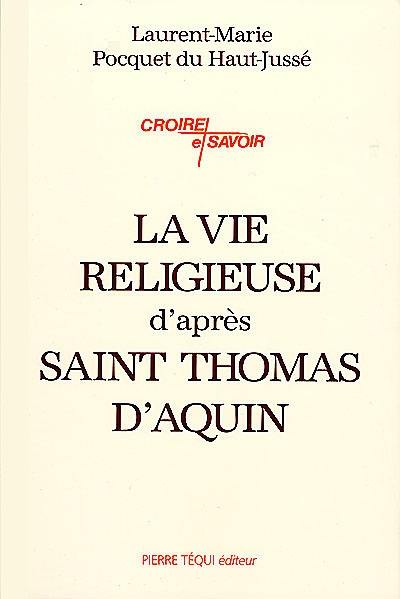 La vie religieuse d'après saint Thomas d'Aquin