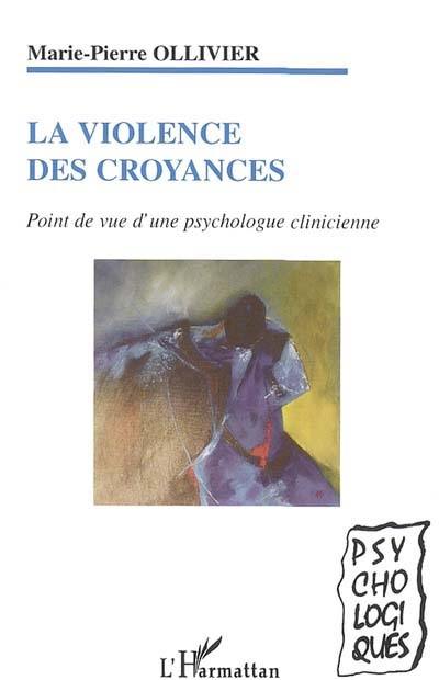 La violence des croyances : point de vue d'une psychologue clinicienne