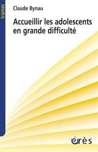 Accueillir les adolescents en grande difficulté : l'avenir d'une désillusion