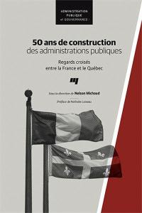 50 ans de construction des administrations publiques : regards croisés entre la France et le Québec