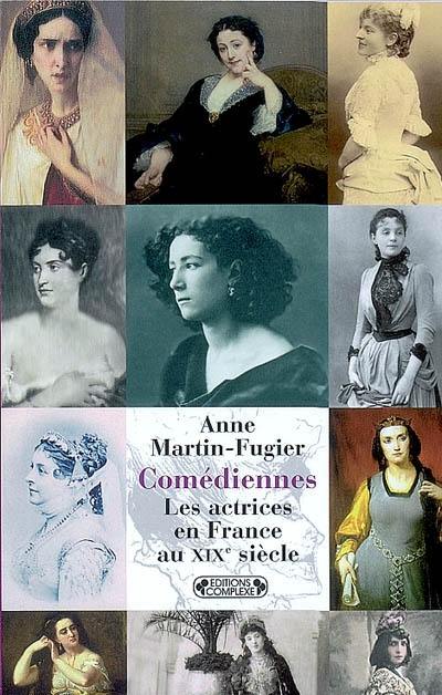 Comédiennes : les actrices en France au XIXe siècle