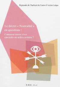 Le décret neutralité en questions : comment mieux vivre ensemble en milieu scolaire ?