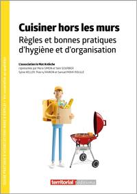 Cuisiner hors les murs : règles et bonnes pratiques d'hygiène et d'organisation