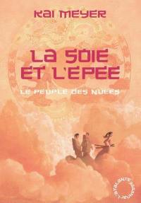 Le peuple des nuées. Vol. 1. La soie et l'épée