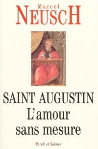 Saint Augustin : l'amour sans mesure