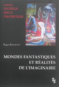 Mondes fantastiques et réalités de l'imaginaire