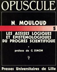 Les Assises logiques et épistémologiques du progrès scientifique : structures et téléonomies dans une logique des savoirs évolutifs