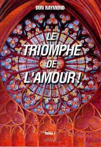 Le triomphe de l'amour. Vol. 1