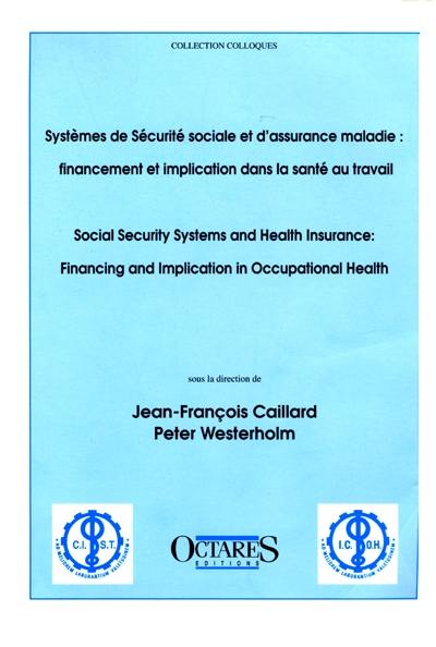 Systèmes de Sécurité sociale et d'assurance-maladie : financement et implication dans la santé au travail. Social Security Systems and Health Insurance : financing and implication in occupational health