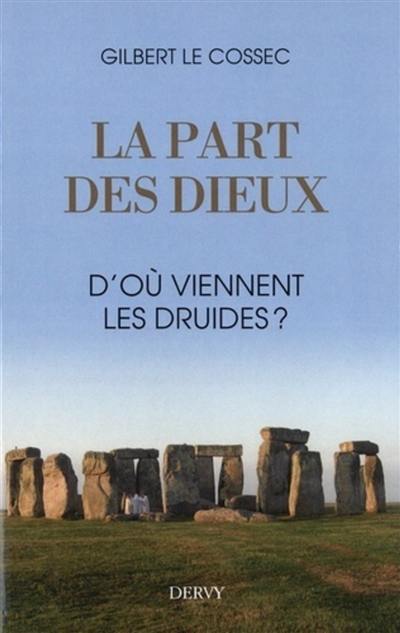 La part des dieux : d'où viennent les druides ?