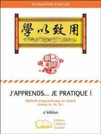 J’apprends… je pratique ! : méthode d’apprentissage du chinois, n°1 : niveau A1, A2, B1.1