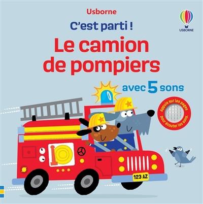 Le camion de pompiers : avec 5 sons