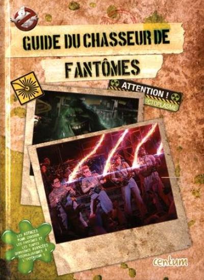 Guide du chasseur de fantômes : ghostbusters