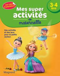 Mes super activités de maternelle, 3-4 ans : des activités et des jeux pour la petite section