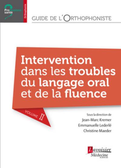 Guide de l'orthophoniste. Vol. 2. Intervention dans les troubles du langage oral et de la fluence