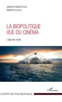 La biopolitique vue du cinéma : L'âge de cristal