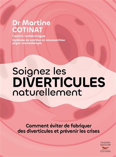 Soigner les diverticules naturellement : comment éviter de fabriquer des diverticules et prévenir les crises