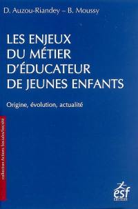 Les enjeux du métier d'éducateur de jeunes enfants : origine, évolution, actualité