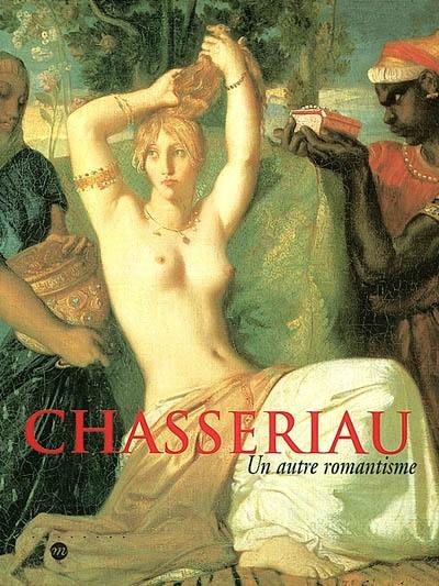 Chassériau : un autre romantisme : exposition, Paris, galeries nationales du Grand Palais, 26 fév.-27 mai 2002 ; Strasbourg, musée des Beaux-Arts, 19 juin-21 sept. 2002 ; New York, The Metroplitan Museum of Art, 21 oct.-5 janv. 2003