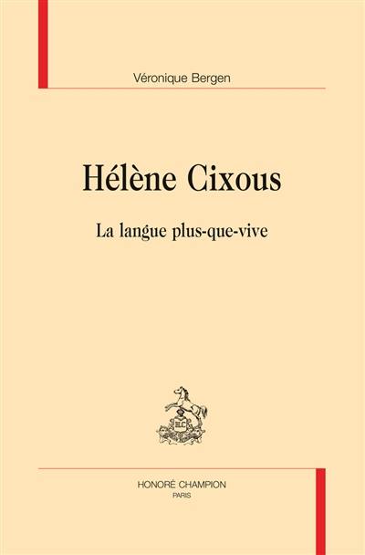 Hélène Cixous : la langue plus-que-vive