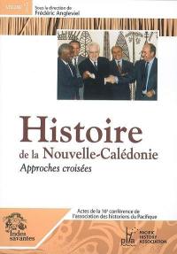 Actes de la 16e Conférence de l'Association des historiens du Pacifique : Nouméa-Koné, 6-10 décembre 2004. Vol. 1. Histoire de la Nouvelle-Calédonie : approches croisées