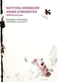 Matthieu Messagier, Anima chromatica : dessins 2007-2009