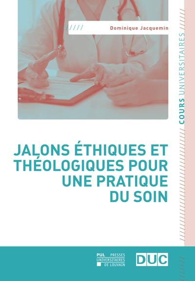 Jalons éthiques et théologiques pour une pratique du soin