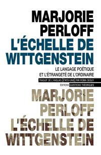 L'échelle de Wittgenstein : le langage poétique et l'étrangeté de l'ordinaire