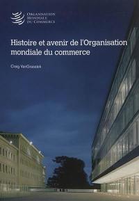 Histoire et avenir de l'Organisation mondiale du commerce