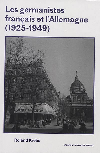 Les germanistes français et l'Allemagne (1925-1949)