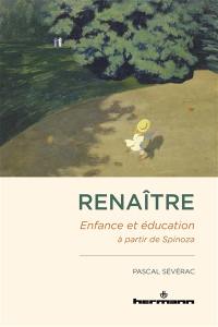 Renaître : enfance et éducation à partir de Spinoza