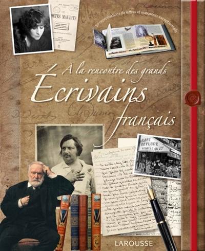 A la rencontre des grands écrivains français