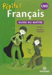 Français CM2 : lecture, étude de la langue : guide du maître