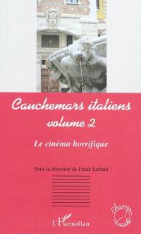 Cauchemars italiens. Vol. 2. Le cinéma horrifique