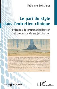 Le pari du style dans l'entretien clinique : procédés de grammaticalisation et processus de subjectivation