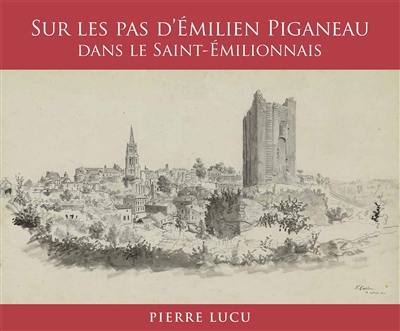 Sur les pas d'Emilien Piganeau dans le Saint-Emilionnais