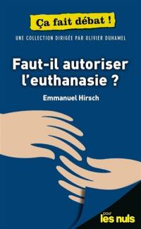 Faut-il autoriser l'euthanasie ?