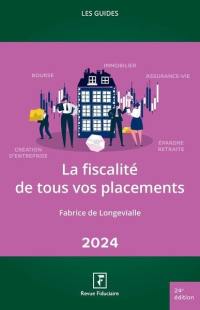 La fiscalité de tous vos placements : 2024