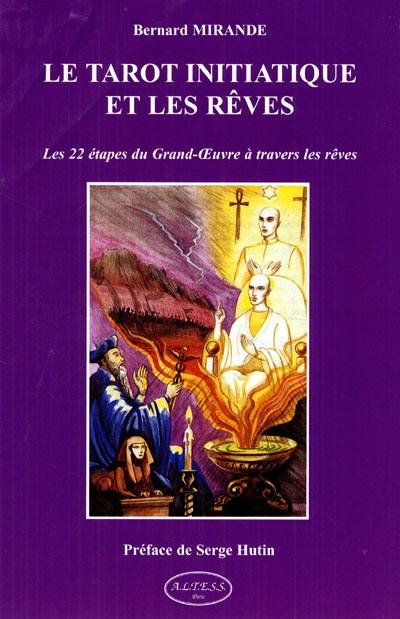 Le tarot initiatique et les rêves : les 22 étapes du grand-oeuvre à travers les rêves