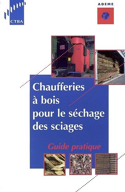 Chaufferies à bois pour le séchage des sciages : guide pratique