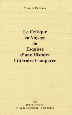 Le critique en voyage ou Esquisse d'une histoire littéraire comparée Le critique en voyage ou Esquisse d'une histoire littéraire comparée
