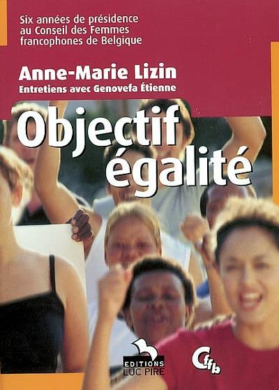 Objectif égalité : six années de présidence au Conseil des femmes francophones de Belgique : entretiens avec Genovefa Etienne