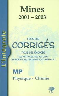 MP physique et chimie 2001-2003 : tous les corrigés, tous les énoncés, des méthodes, des astuces, des indications, des rappels, et bien plus !