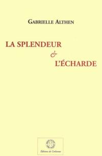 La splendeur et l'écharde : essai de critique littéraire et d'esthétique