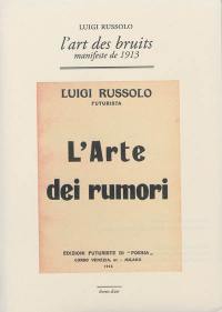 L'art des bruits : manifeste de 1913. L'arte dei rumori