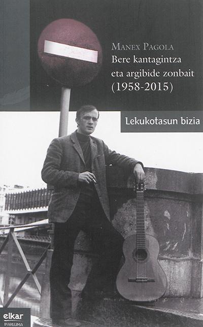 Bere kantugintza eta argibide zonbait, 1958-2015 : Lekukotasun bizia