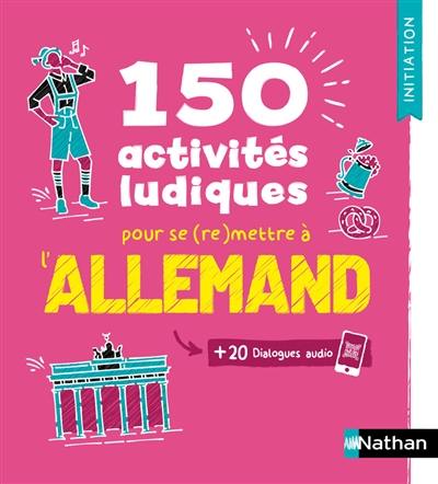 150 activités ludiques pour se (re)mettre à l'allemand