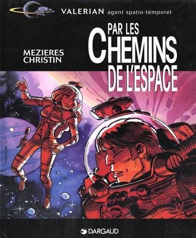 Valérian, agent spatio-temporel. Par les chemins de l'espace