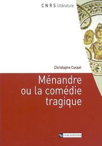 Ménandre ou La comédie tragique