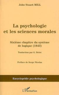 La psychologie des sciences du système de logique : sixième chapitre du système de logique (1843)